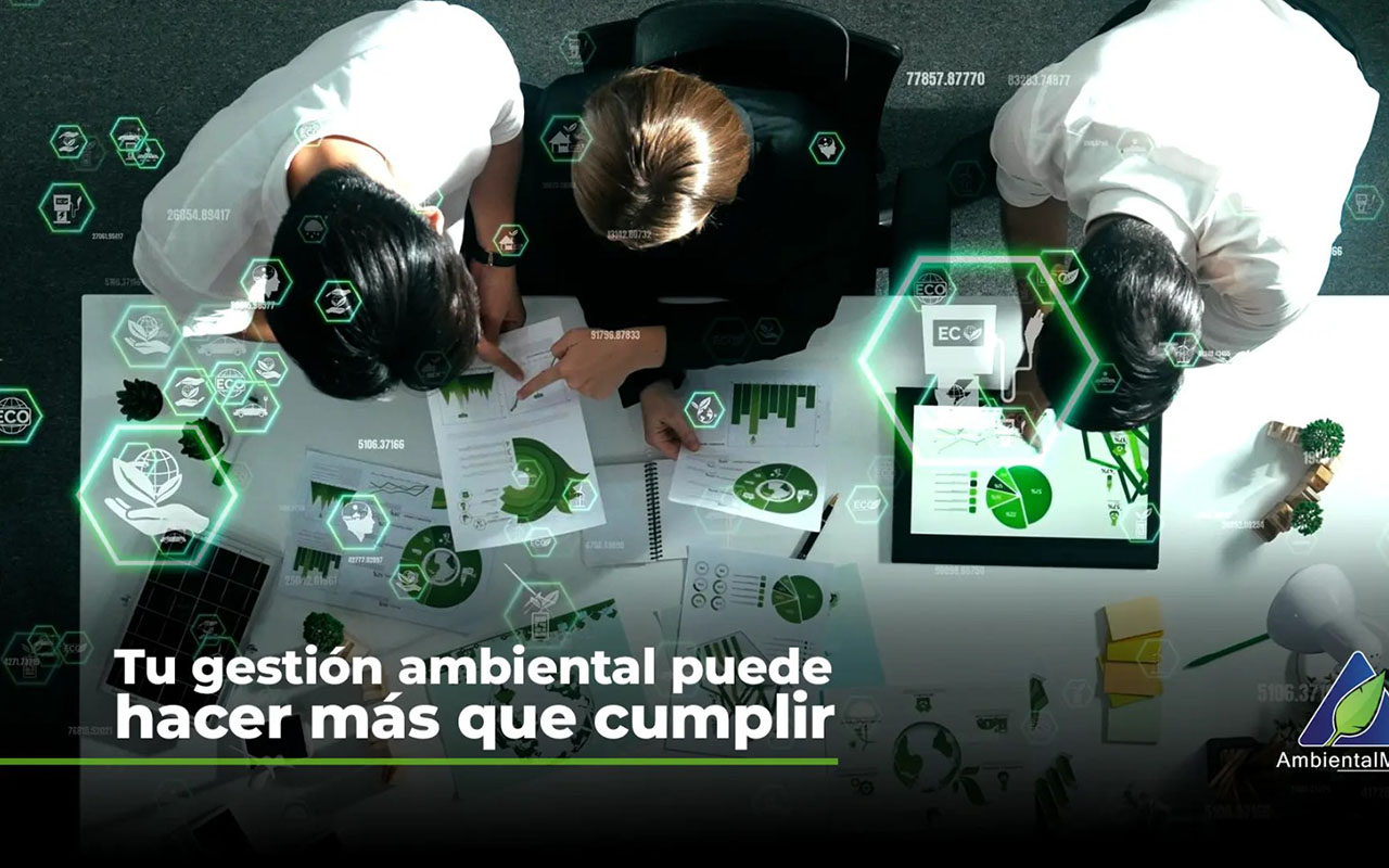 Tu gestión ambiental puede hacer más que cumplir